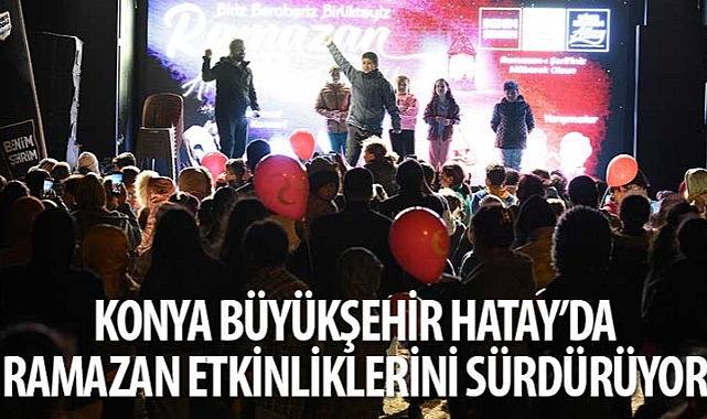 konya-buyuksehir-hatayda-ramazan-etkinliklerini-surduruyor.jpg