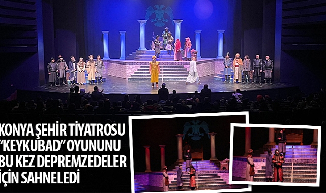 konya-sehir-tiyatrosu-keykubad-oyununu-bu-kez-depremzedeler-icin-sahneledi.jpg