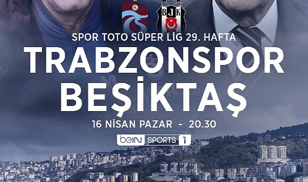 trabzonspor-besiktas-derbisinin-heyecani-bein-sportsta.jpg