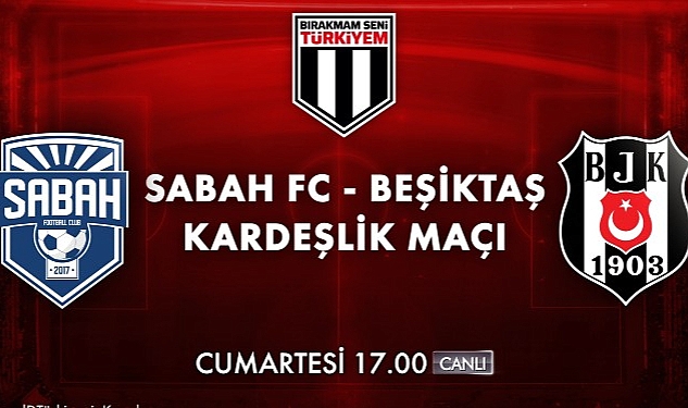 birakmam-seni-turkiyem-kampanyasi-dahilinde-oynanacak-sabah-fc-besiktas-kardeslik-maci-cumartesi-aksami-kanal-dde.jpg