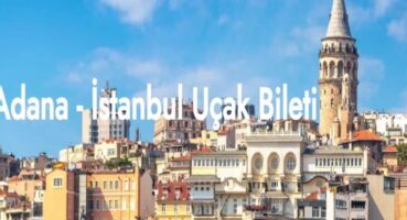 Adana İstanbul Arası Uçuşlarınızda Ayrıcalıklı Bir Deneyim