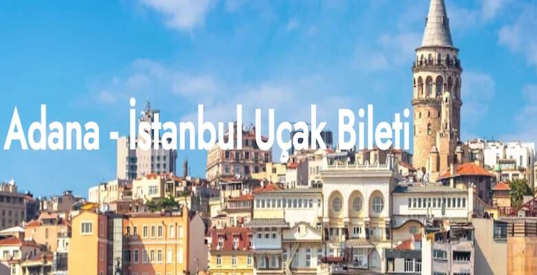 Adana İstanbul Arası Uçuşlarınızda Ayrıcalıklı Bir Deneyim