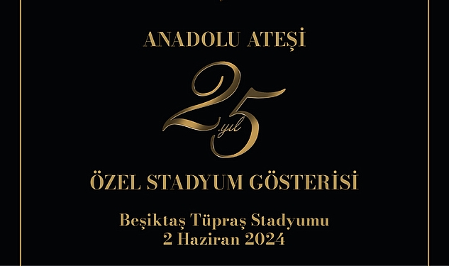 anadolu-atesinden-dev-kadroyla-besiktas-stadyumunda-25-yil-ozel-gosterisi.jpg