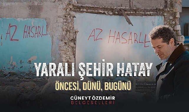 cuneyt-ozdemirden-yarali-sehir-hatay-belgeseli.jpg