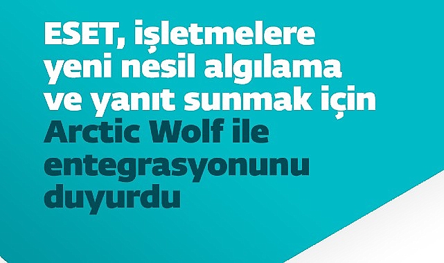 eset-isletmelere-yeni-nesil-algilama-ve-yanit-sunmak-icin-arctic-wolf-ile-entegrasyonunu-duyurdu.jpg