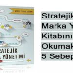 Stratejik Marka Yönetimi Kitabını Okumak İçin 5 Sebep