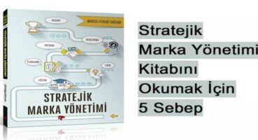 Stratejik Marka Yönetimi Kitabını Okumak İçin 5 Sebep