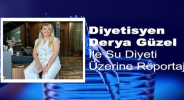 Derya Güzel ile Su Diyeti Üzerine Röportaj