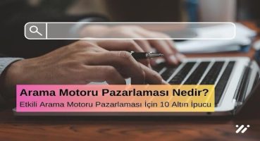 Arama Motoru Optimizasyonu (SEO) Nedir? Etkili SEO İçin 10 Altın İpucu