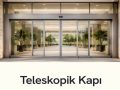 Teleskopik Kapı Sistemleri ve Kısıtlı Mimari Alanlarda Geçiş Optimizasyonu