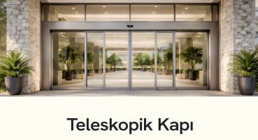 Teleskopik Kapı Sistemleri ve Kısıtlı Mimari Alanlarda Geçiş Optimizasyonu