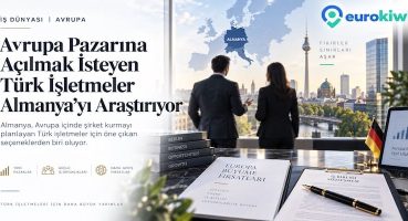 Avrupa Pazarına Açılmak İsteyen Türk İşletmeler Almanya’yı Araştırıyor